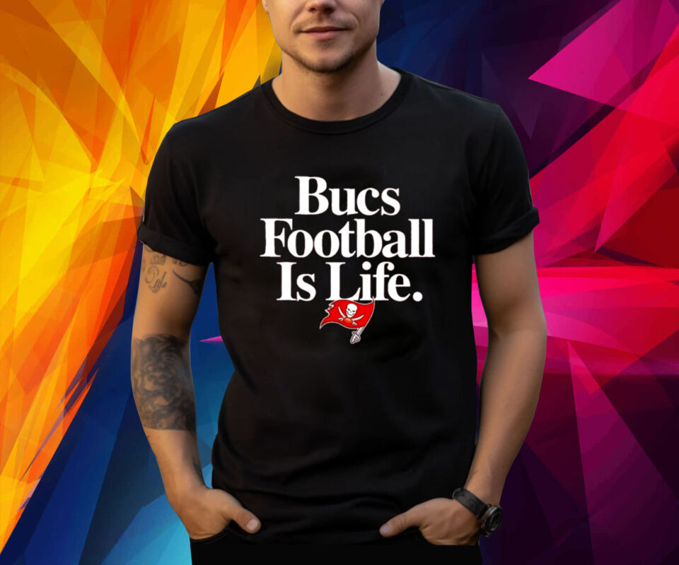 Tampa Bay Buccaneers Football Is Life TShirt