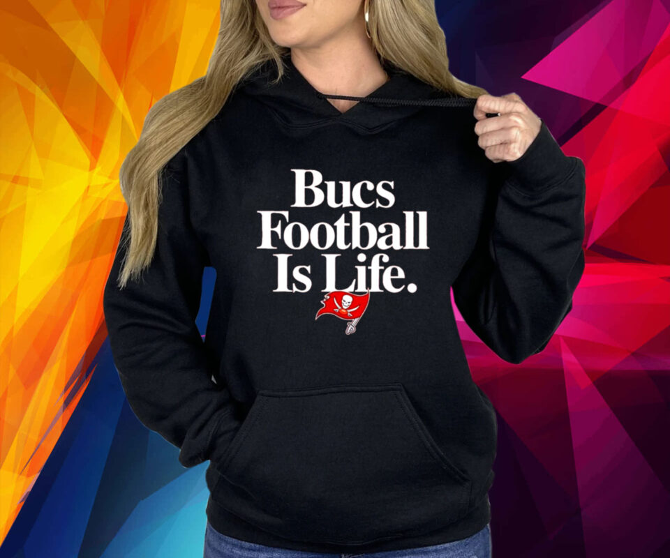 Tampa Bay Buccaneers Football Is Life Hoodie Shirt