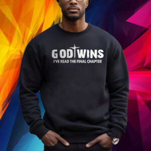 God Wins I’ve Read The Final Chapter Shirt