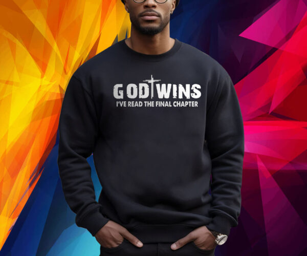 God Wins I’ve Read The Final Chapter Shirt