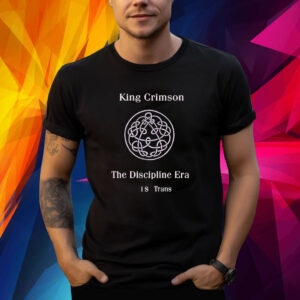 Andy king crimson the discipline era is trans Shirt