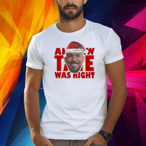 Andrew Tate Was Right Shirt