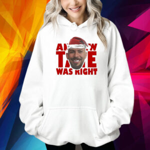 Andrew Tate Was Right Shirt