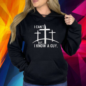 I Cant But I Know A Guy Print Shirt