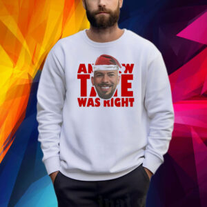 Andrew Tate Was Right Shirt