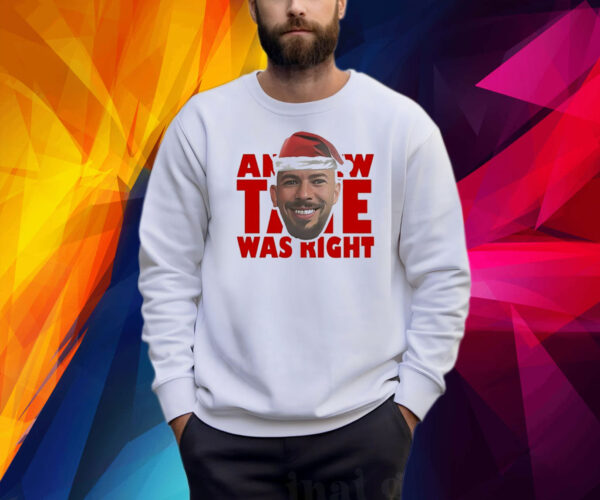 Andrew Tate Was Right Shirt