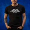 May Look Innocent But Is Actually Kinky As Fuck TShirts