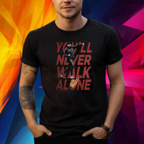 Youll Never Walk Alone Jurgen Klopp Shirt