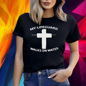 My Life Guard Walks On Water Print Shirt