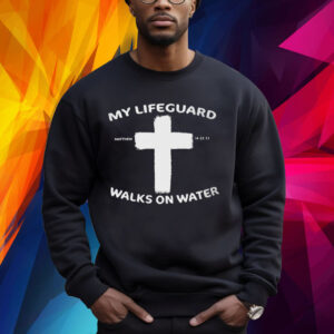 My Life Guard Walks On Water Print Shirt