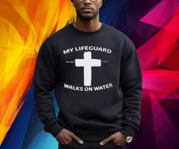 My Life Guard Walks On Water Print Shirt