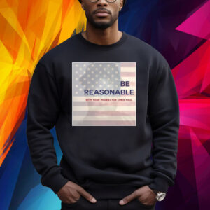 Be Reasonable With Your Moderator Chris Paul Shirt