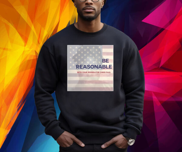 Be Reasonable With Your Moderator Chris Paul Shirt