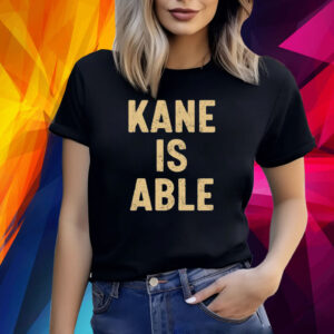 Kane Is Able Shirt