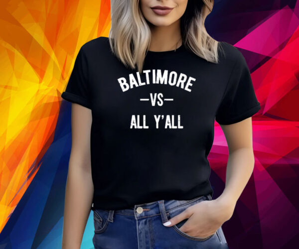 Baltimore Vs All Y’All Shirtsv