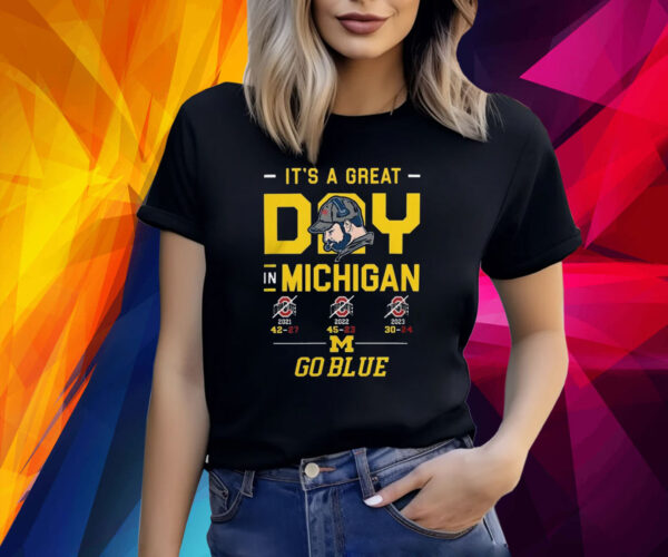 It’s A Great Day In Michigan Wolverines Go Blue Shirt