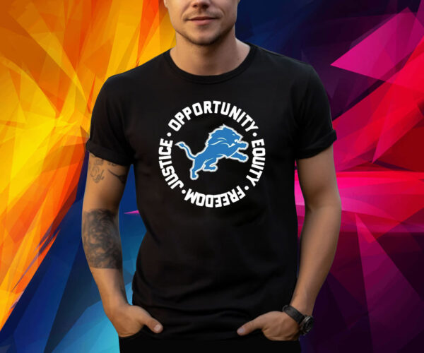 Detroit Lions Opportunity Equality Freedom Justice Shirts