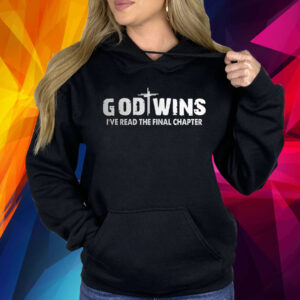 God Wins I’ve Read The Final Chapter Shirt