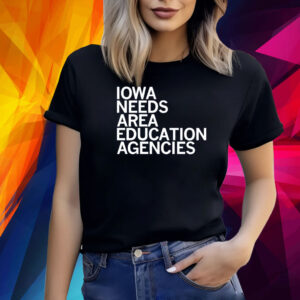 IOWA NEEDS AREA EDUCATION AGENCIES SHIRT