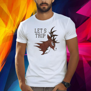 Let’s Trip Deer Christopher 3 Shirt