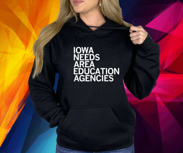 IOWA NEEDS AREA EDUCATION AGENCIES SHIRT