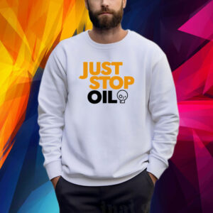 Just Stop Oil Anti Environment Protest Save Earth Activist Green Sweatshirt Shirt