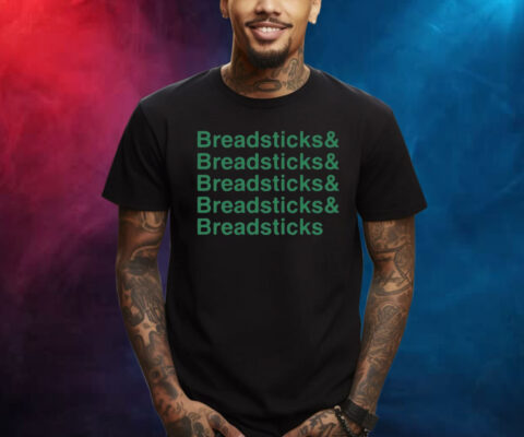 Breadsticks & Breadsticks & Breadsticks & Breadsticks Shirts