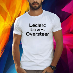 Leclerc Loves Oversteer TShirts