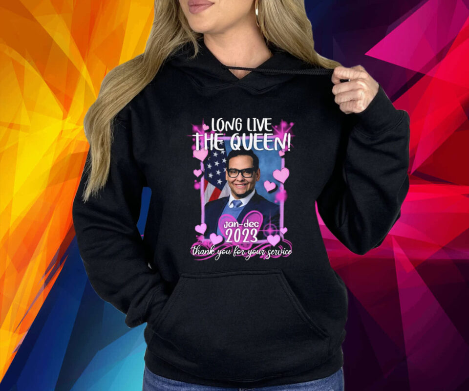 George Santos Long Live The Queen Hoodie Shirt