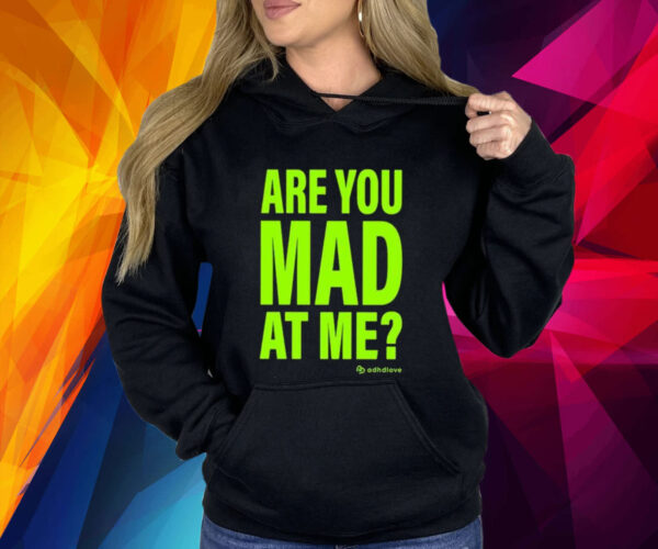 Adhd Love Are You Mad At Me Sweatshirt