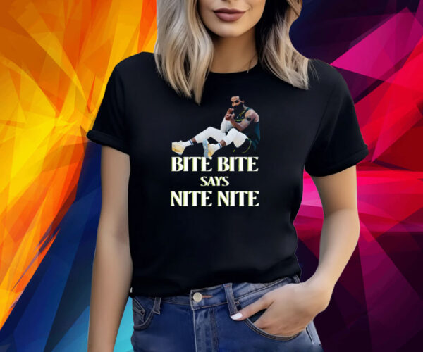 Bite Bite Says Nite Nite Shirts