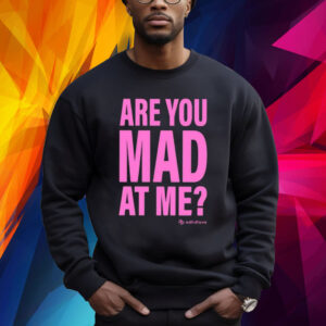 Are You Mad At Me Adhd Love Sweatshirt