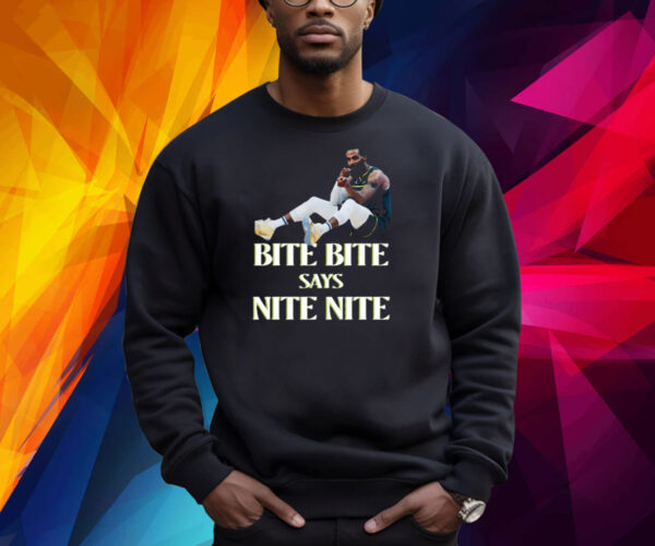 Bite Bite Says Nite Nite Shirts