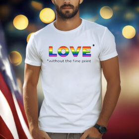 David Hayward Love Without The Fine Print Shirt