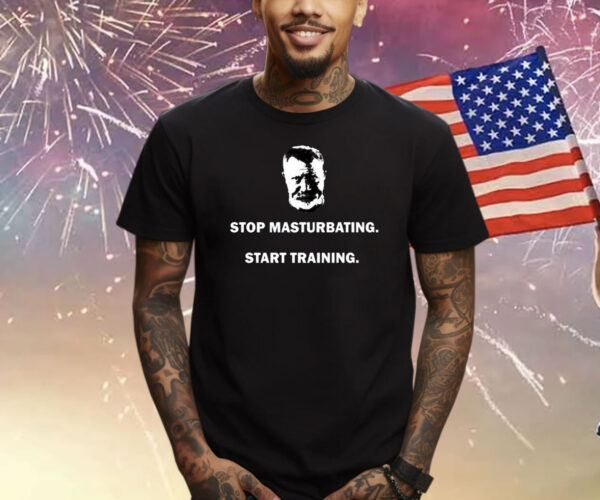 Stop Masturbating Start Training Shirts