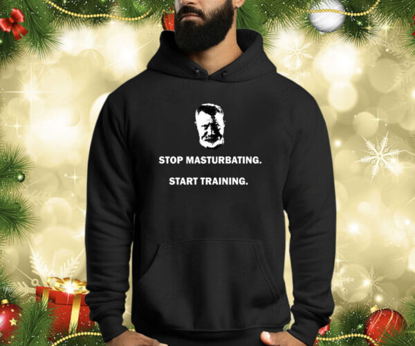 Stop Masturbating Start Training Shirts