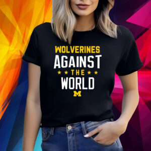 Wolverines Against The World TShirts