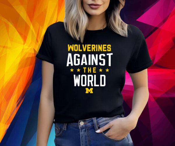 Wolverines Against The World TShirts