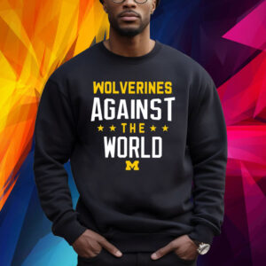 Wolverines Against The World Sweatshirt