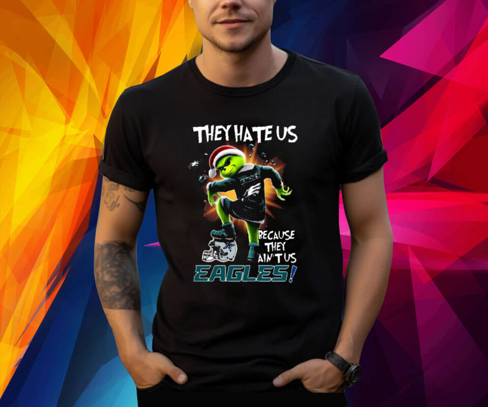 They Hate Us Because They Aint Us Eagles TShirt