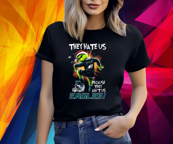 They Hate Us Because They Aint Us Eagles TShirts