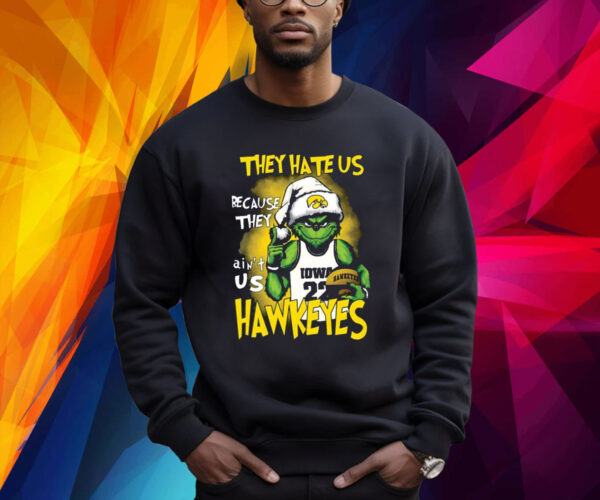 They Hate Us Because They Aint Us Hawkeyes Grinch Sweatshirt