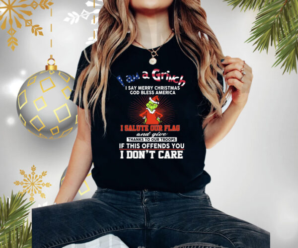 I Am A Grinch I Say Merry Christmas God Bless America Shirts