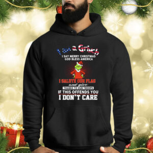 I Am A Grinch I Say Merry Christmas God Bless America Shirts