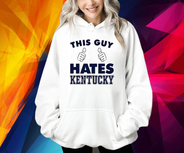 This Guy Hate Kentucky New Shirt