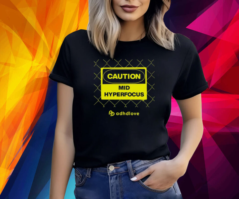Caution Mid Hyperfocus Women TShirt