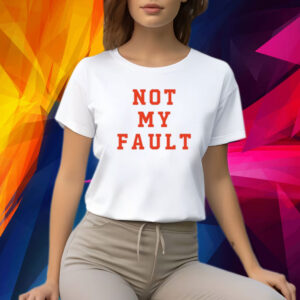 Tina Snow Not My Fault Shirt