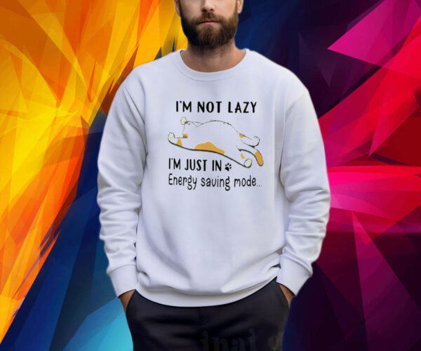 I’m Not Lazy I’m Just In Energy Saving Mode Cat Shirt