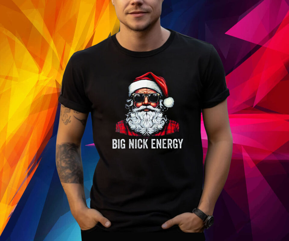 Big Nick Energy Santa Shirt