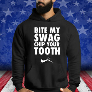 Bite My Swag Chip Your Tooth Shirts